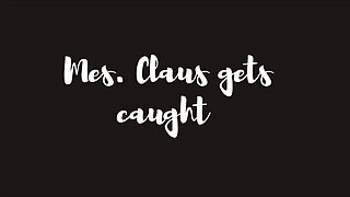 Mrs. Claus Gets Caught Masturbating