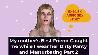 English Audio Sex Story - My StepMother's Best Friend Caught Me While I Wear Her Dirty Panty and Masturbating Part 2