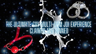 The Ultimate Gay Multi-cum JOI Experience - Claimed and Owned (cumshot 3)